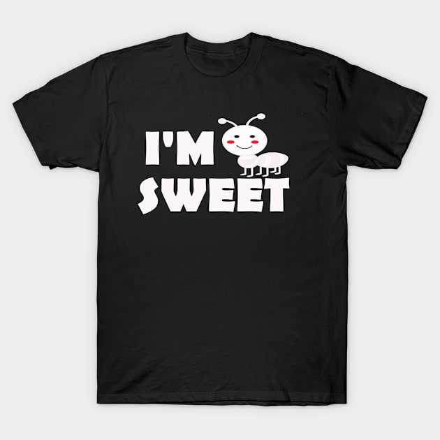 I'M SWEET t-shirt T-Shirt by Seven Spirit